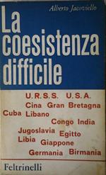 La coesistenza difficile. Otto anni di viaggi attraverso la diplomazia dell'est e dell'ovest