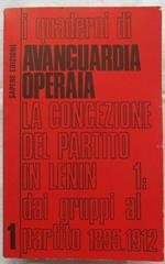 I Quaderni Di Avanguardia Operaia. La Concezione Del Partito In Lenin 1: Dai Gruppi Al Partito 1895-1912