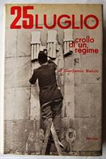 25 Luglio Crollo Di Un Regime. Nuova Edizione Con Altri Documenti Inediti