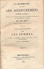 La Manoeuvre De Tous Les Accouchemens Contre Nature. Rèduite A Sa Plus Grande Simplicité Et Precedée Du Mécanisme De L'accouchement Naturel. Troisième Édition, Revue Et Corrigée. Unito A: Des Convulsion Chez Les Femmes Pendant La Grossesse, Pendant L