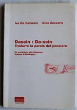 Dasein : Da Sein. Tradurre La Parola Del Pensiero. Un Contributo Alla Ricezione Italiana Di Heidegger Di: De Gennaro Ivo Zaccaria Gino