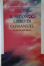 Il Secondo Libro Di Emmanuel. La Scelta Dell' Amore Di: Rodegast Pat Stanton Judith