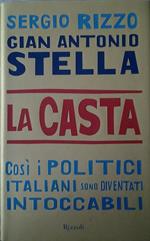 La casta. Così i politici italiani sono diventati intoccabili