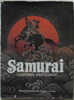 Samurai. I Guerrieri Aristocratici