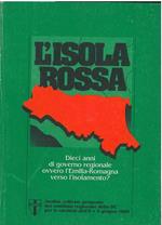 L' isola rossa. Dieci anni di governo regionale ovvero Emilia Romagna verso l'isolamento? Analisi, critiche, proposte del comitato regionale della DC per le elezioni dell'8 e 9 agosto 1980