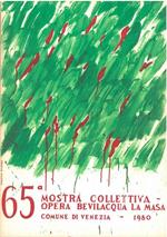 65° mostra collettiva dell'opera Bevilacqua La Masa. Venezia, dicembre 1980 - gennaio 1981