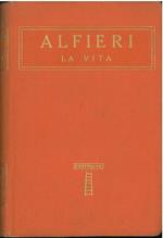 Alfieri. La vita Preceduta da un discorso di E. Panzacchi Seguita dalla lettera dell'Abate di Caluso intorno alla morte dell'A