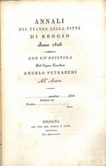 Annali del teatro della città di Reggio anno 1826 con un'epistola del Signor ... Angelo Petracchi all'autore