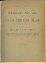 Bibliografia universale del teatro drammatico con particolare riguardo alla storia della musica italiana. Volume primo: il solo pubblicato. Dalla lettera A alla lettera C