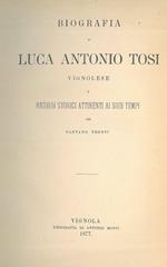 Biografia di Luca Antonio Tosi vignolese e ricordi storici attinenti ai suoi tempi