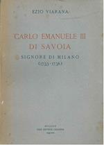 Carlo Emanuele III di Savoia signore di Milano 1733-1736