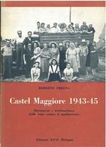 Castel Maggiore 1943-45. Documenti e testimonianze della lotta contro il nazifascismo Prefazione di A.Tolomelli