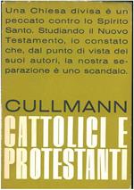 Cattolici e protestanti. Un progetto di solidarietà cristiana. Introduzione di Alfonso Prandi