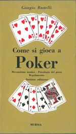 Come si gioca a pocker. Meccanismo tecnico - Psicologia del gioco - Regolamento