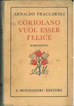 Coriolano vuol esser felice