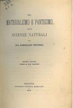 Del materialismo e panteismo nelle scienze naturali. Seconda edizione riveduta ed assai aumentata