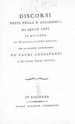 Dell'educazione del perfetto artista. Discorsi detti nella R. Accademia di belle arti in Bologna il dì 28 giugno 1810 per la solenne distribuzione de' premj curlandesi e de' premj delle scuole