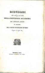 Discorsi letti nella grand'aula della Pontificia Accademia di Belle Arti in occasione della solenne distribuzione de' premi il giorno 24 agosto 1837