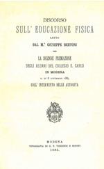 Discorso sull'educazione fisica letto per la solenne premiazione degli alunni del collegio S. Carlo in Modena il di 8 dicembre 1885