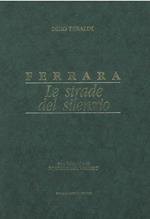 Ferrara. Le strade del silenzio. Con fotografie di Roberto del Vecchio