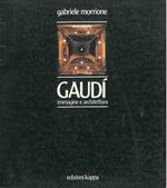 Gaudì. Immagine e architettura Con un saggio monografico di L. Quaroni