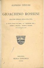 Gioacchino Rossini. Quattro episodi della sua vita