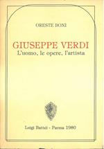 Giuseppe Verdi. L'uomo, le opere, l'artista. Presentazione di G. Marchesi