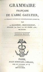 Grammaire française de l'abbé Gaultier, entièrement refondue et considérablement augmentée par de Blignières, Demoyencourt, Ducros (de Sixt) et Le Clerc aîné... premiére édition