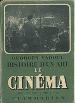 Histoire d'un art. Le cinéma des origines a nos jours