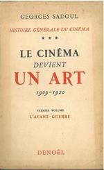 Historie générale du cinema. Tome III: Le cinéma devient un art (1909-1920). Premier volume: L'avant-guerre