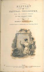 History of natural philosophy from the earliest periods to the present time. By Baden Powell