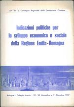 Indicazioni politiche per lo sviluppo economico e sociale della Regione Emilia Romagna. Atti del 2° convegno regionale della DC
