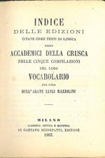 Indice delle edizioni citate come testi di lingua dagli Accademici della Crusca nelle cinque compilazioni del loro vocabolario per cura dell'abate Luigi Razzolini