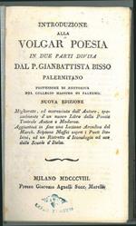 Introduzione alla volgar poesia in due parti divisa dal (...) palermitano Professore di rettorica nel collegio Massimo di Palermo. Nuova edizione molto migliorata, ed accresciuta ... specialmente di un nuovo Libro della poesia Teatrale Antica e Moder