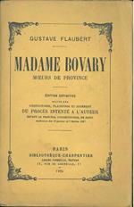 Madame Bovary. Moeurs de province. Edition définitive suivie des réquisitoire, plaidoire et jujement du procès intenté a l'auteur devant le tribunal correctionnel de Paris