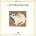 Manfredi illustratore. Libri, cartelli, periodici. Saggio introduttivo di L. Cavallo e un'appendice di scritti critici