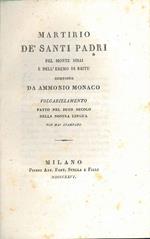 Martirio de' Santi Padri del Monte Sinai e dell'eremo di Raitu composto da Ammonio Monaco. Volgarizzamento fatto nel buon secolo della nostra lingua non mai stampato