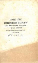 Memorie patrie. Trattamento accademico che offrono al pubblico i giovani rettorici del collegio della Compagnia di Gesù in Reggio il dì 13 agosto 1851