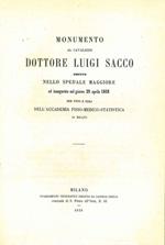 Monumento al Cavaliere Dottore Luigi Sacco eretto nello spedale maggiore... per voto e cura dell'Accademia fisico-medico-statistica di Milano