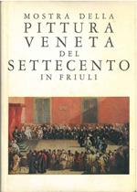 Mostra della pittura veneta del settecento in Friuli A cura di A. Rizzi con un saggio introduttivo di R. Pallucchini