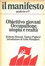 Obiettivo giovani. Occupazione utopia e realtà. Il manifesto. Quaderno n. 9. Introduzione di L. Menapace