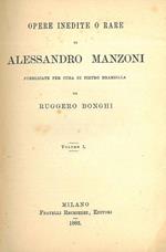 Opere inedite o rare di Alessandro Manzoni pubblicate per cura di P. Brambilla VOL. I