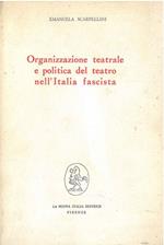 Organizzazione teatrale e politica del teatro nell'Italia fascista