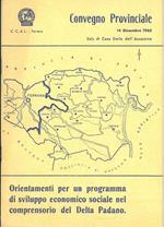 Orientamenti per un programma di sviluppo economico sociale nel comprensorio del Delta Padano. Convegno provinciale, 14 dicembre 1965