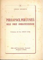 Per la pace, per l'unità delle forze combattentistiche Prefazione di E. Lussu Edito dall'Associazione Nazionale Partigiani d'Italia