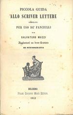 Piccola guida allo scriver lettere compilata per uso de' fanciulli da Salvatore Muzzi, aggiuntovi un breve trattato di stenografia