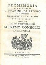 Promemoria per li signori cittadini di Reggio sull'articolo riguardante le esenzioni loro competenti pendente avanti l'illustrissimo Supremo Consiglio d'Economia