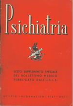 Psichiatria. Sesto supplemento speciale del bollettino medico pubblicato dall'USIS. Ufficio Informazioni Stati Uniti