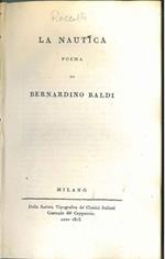 Raccolta di poemi didascalici. La nautica poema di Bernardino Baldi. Legato assieme: Fracastoro Girolamo, Della sifilide ovvero del morbo gallico di Girolamo Fracastoro Libri tre volgarizzati da Vincenzo Benini Colognese a cui si aggiungono alcune an