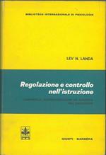 Regolazione e controllo nell'istruzione. Cibernetica, algoritmizzazione ed euristica nell'educazione Presentazione e cura di A. Massucco Costa Traduzione di A. Fara